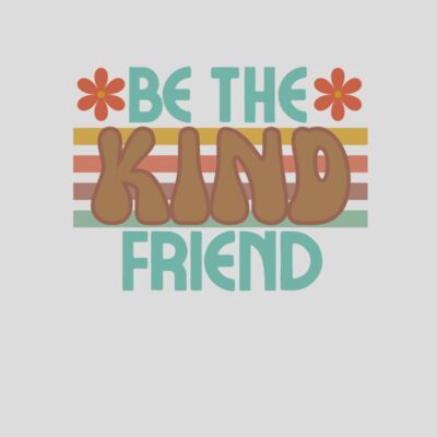 BE THE KIND FRIEND Thumbnail